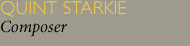 Quint Starkie, Composer