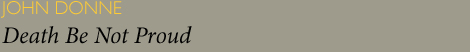 John Donne - Death Be Not Proud