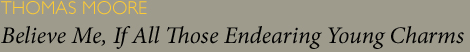 Thomas Moore - Believe Me, If All Those Endearing Young Charms