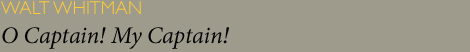 Walt Whitman - O Captain! My Captain!